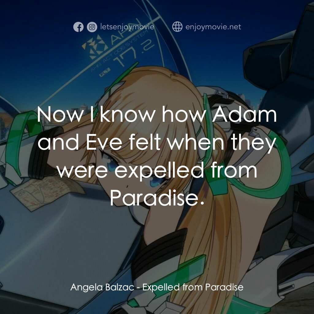 楽園追放電影對白：Angela Balzac:  Now I know how Adam and Eve felt when they were expelled from Par