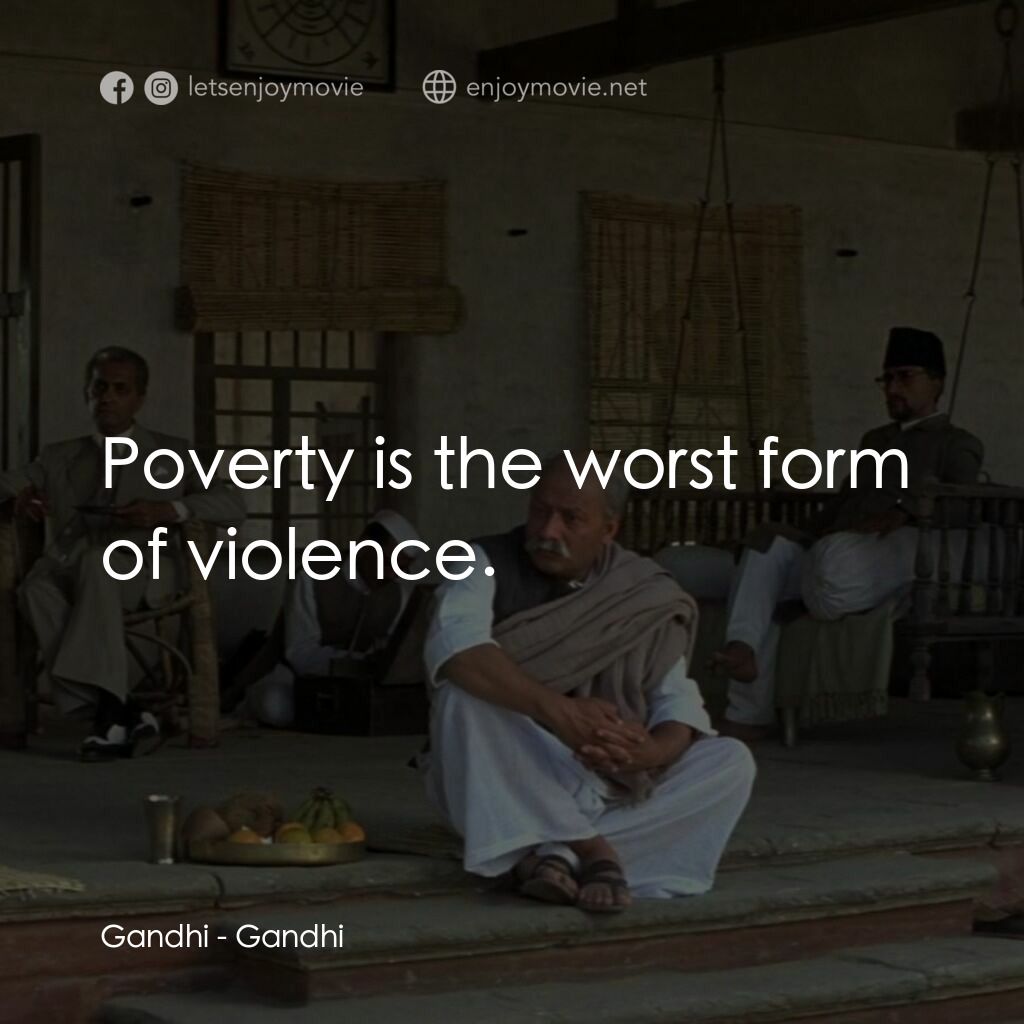 甘地傳電影對白：Gandhi:  Poverty is the worst form of violence.