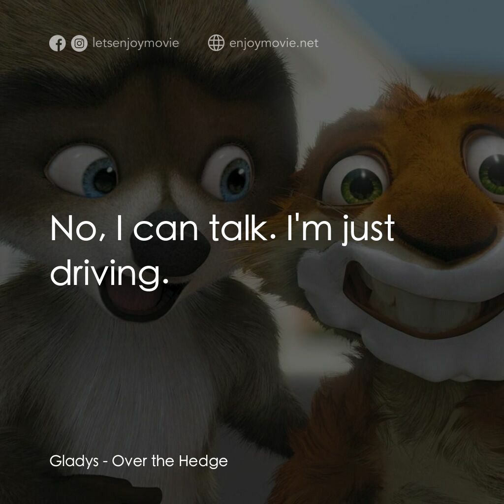 4條腿拯救隊電影對白：Gladys:  No, I can talk. I'm just driving.