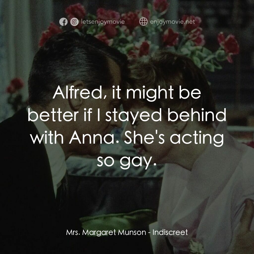 Indiscreet電影對白：Mrs. Margaret Munson:  Alfred, it might be better if I stayed behind with Anna. S