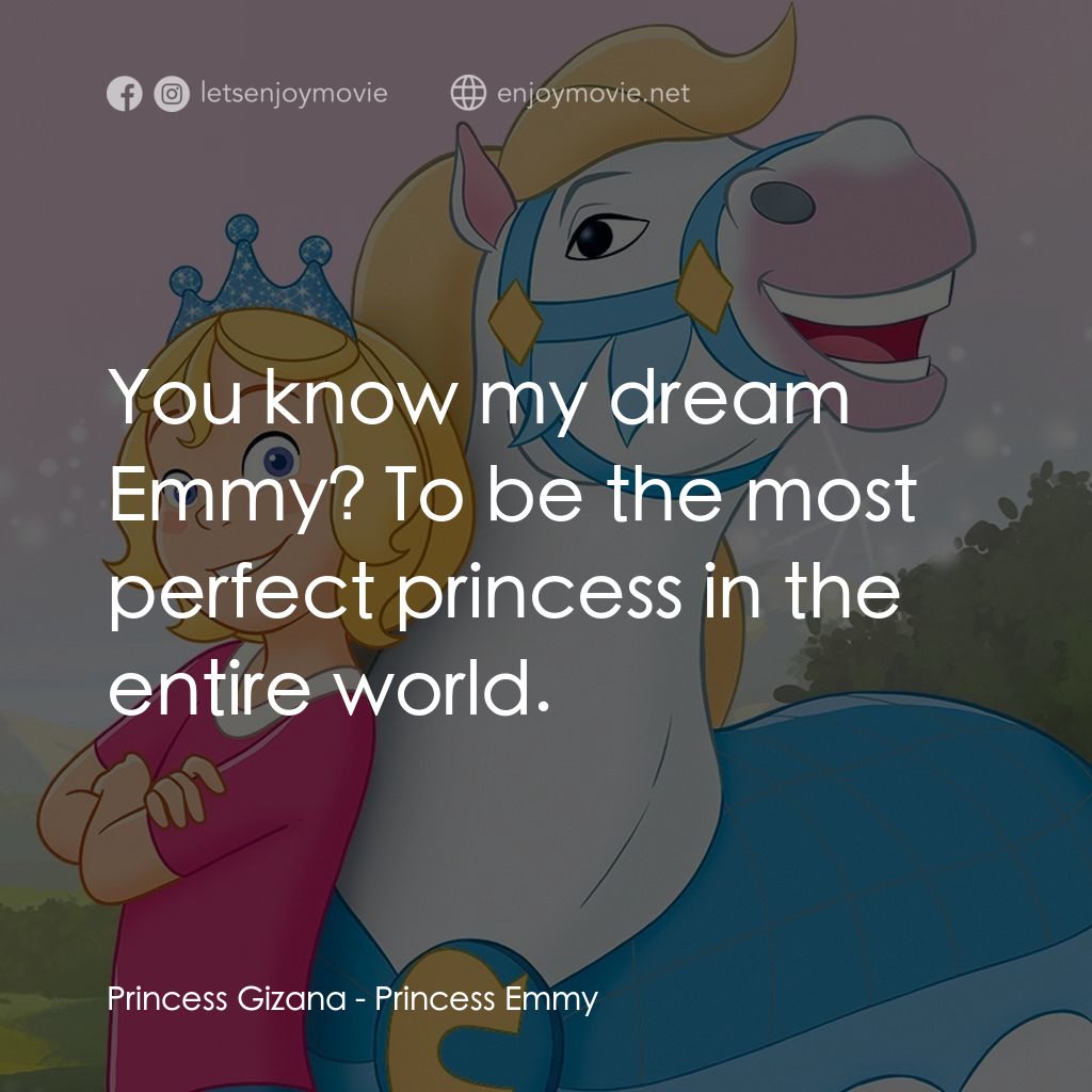 《艾米公主》經典台詞：Princess Gizana: You know my dream Emmy? To be the ...
