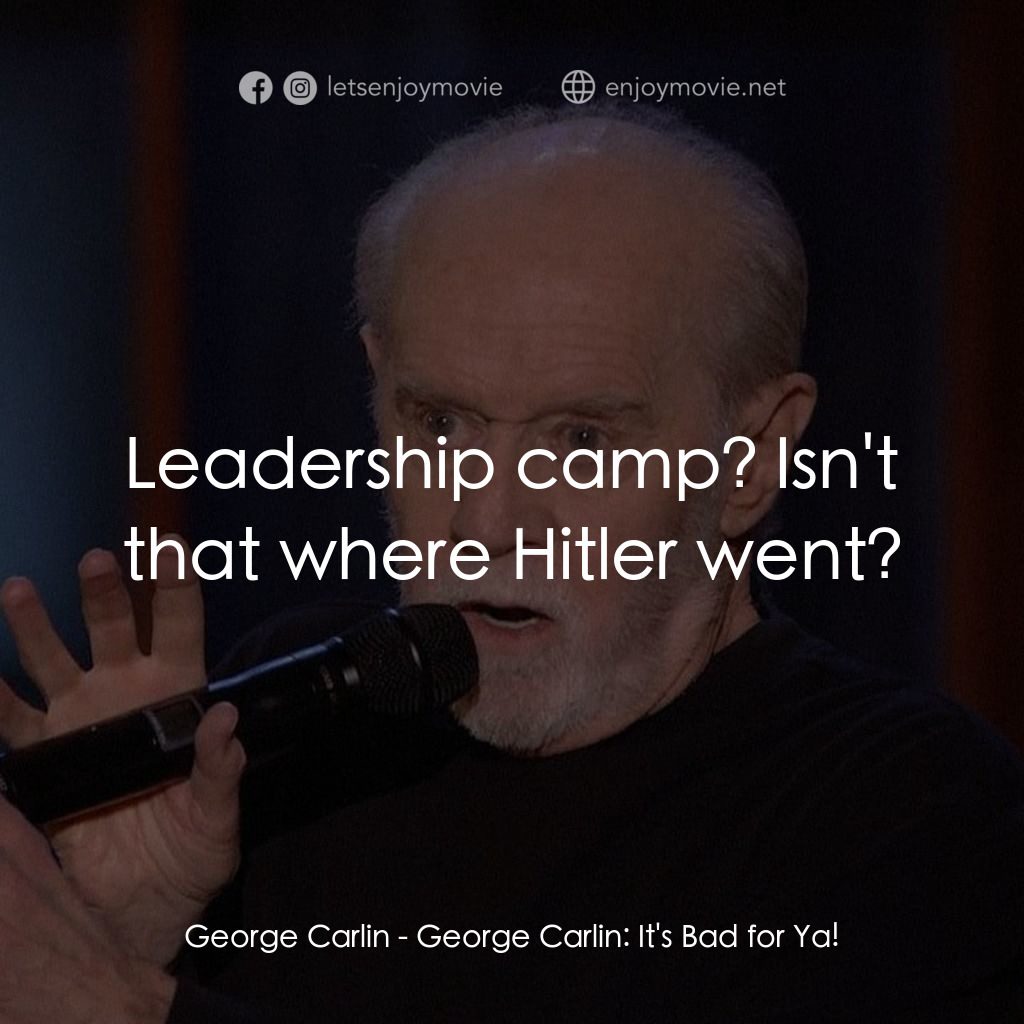 乔治·卡林：这对你不好電影對白：George Carlin: Leadership camp? Isn't that where Hitler went?