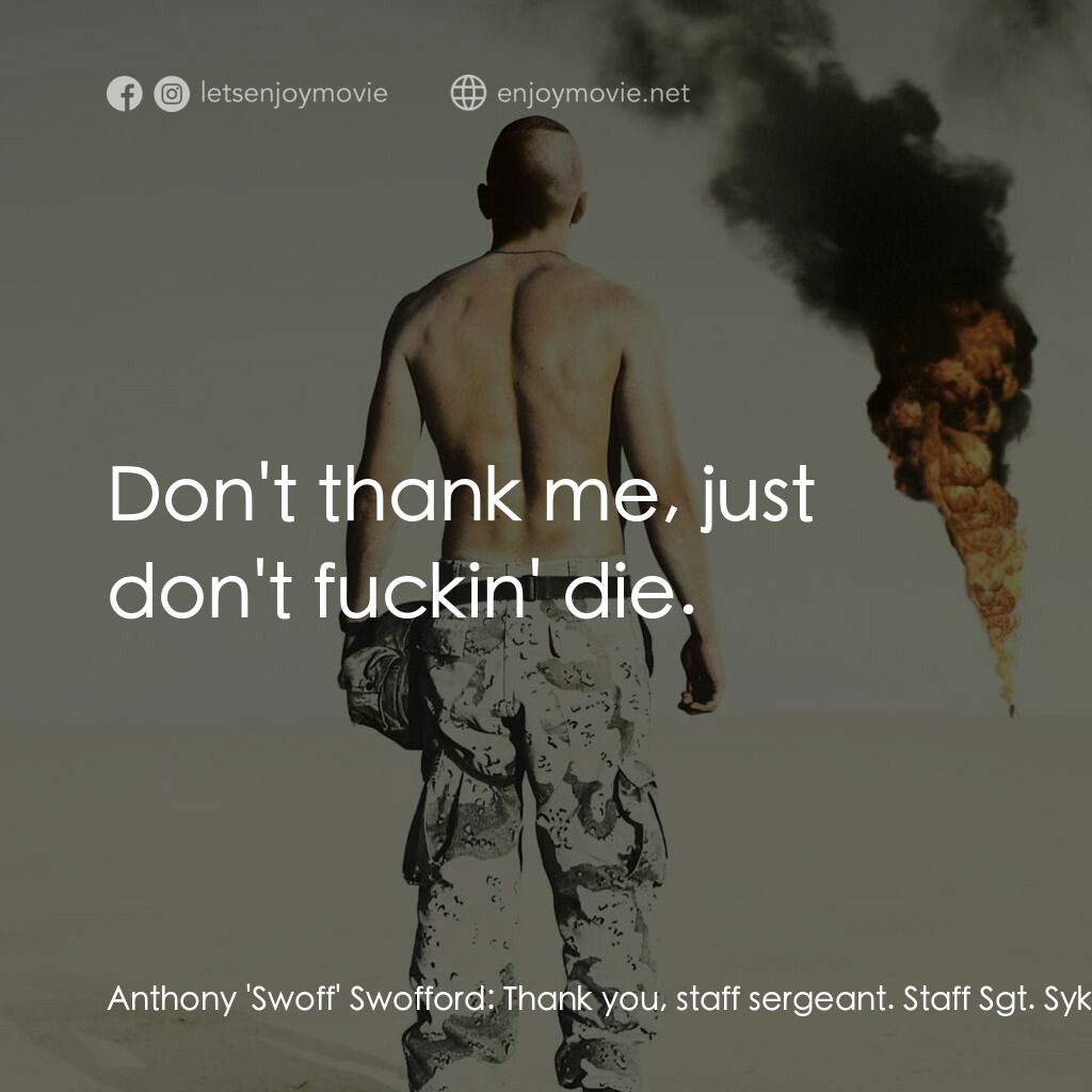 鍋蓋頭電影對白：Anthony 'Swoff' Swofford:  Thank you, staff sergeant. Staff Sgt. Sykes:  What? An