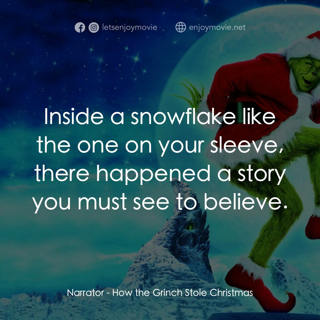 鬼靈精電影對白：Narrator:  Inside a snowflake like the one on your sleeve, there happened a story