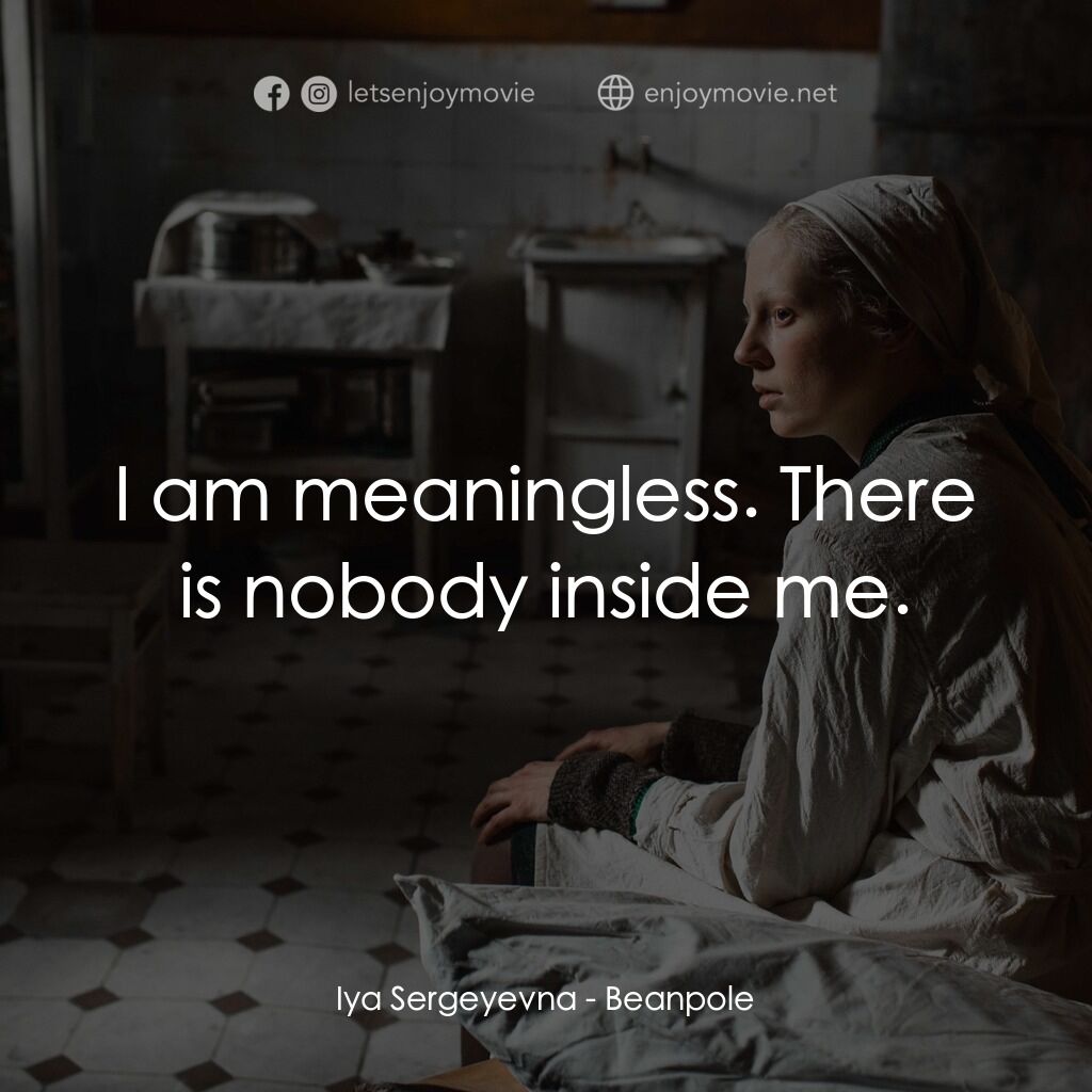 歷劫高娃電影對白：Iya Sergeyevna:  I am meaningless. There is nobody inside me.