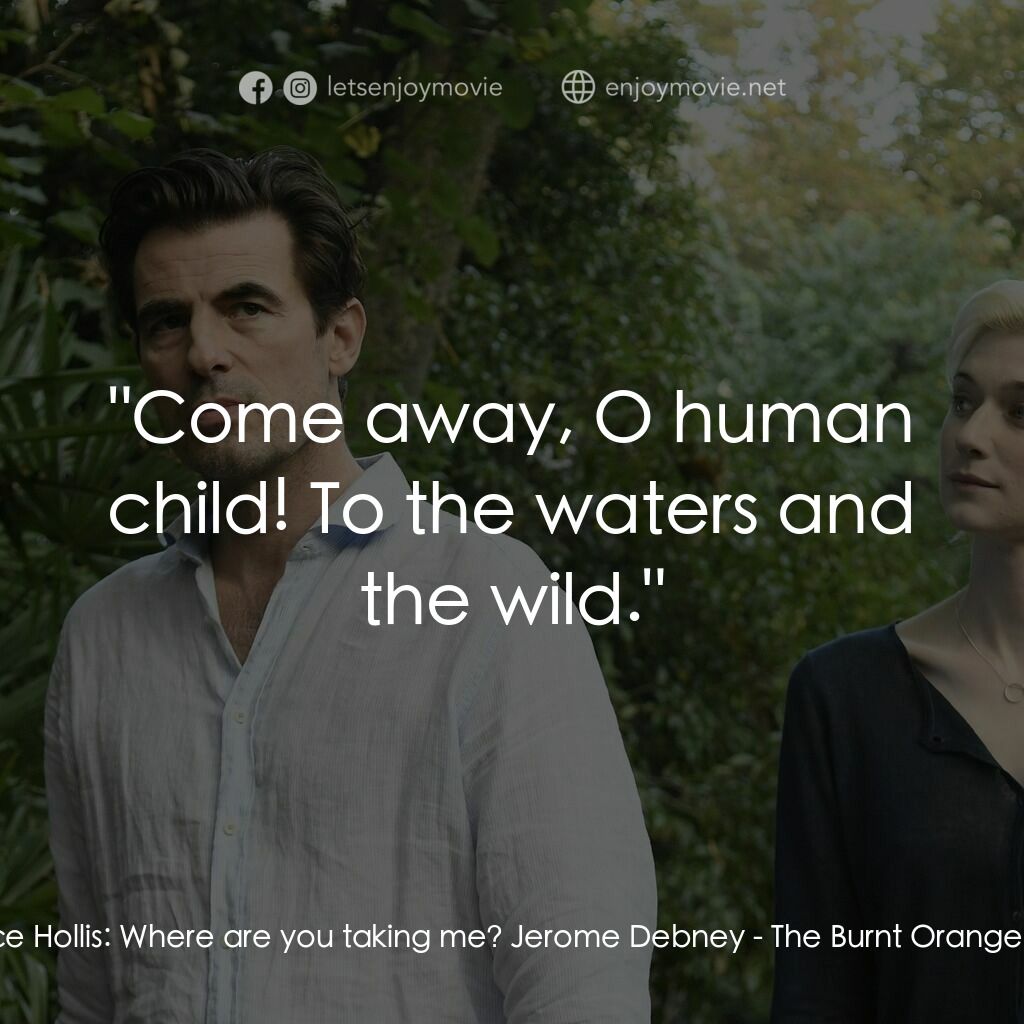 謊畫情人電影對白：Berenice Hollis:  Where are you taking me? Jerome Debney:  