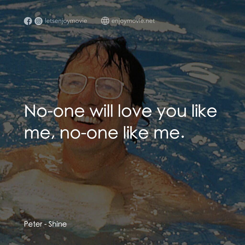 鋼琴師電影對白：Peter:  No-one will love you like me, no-one like me.