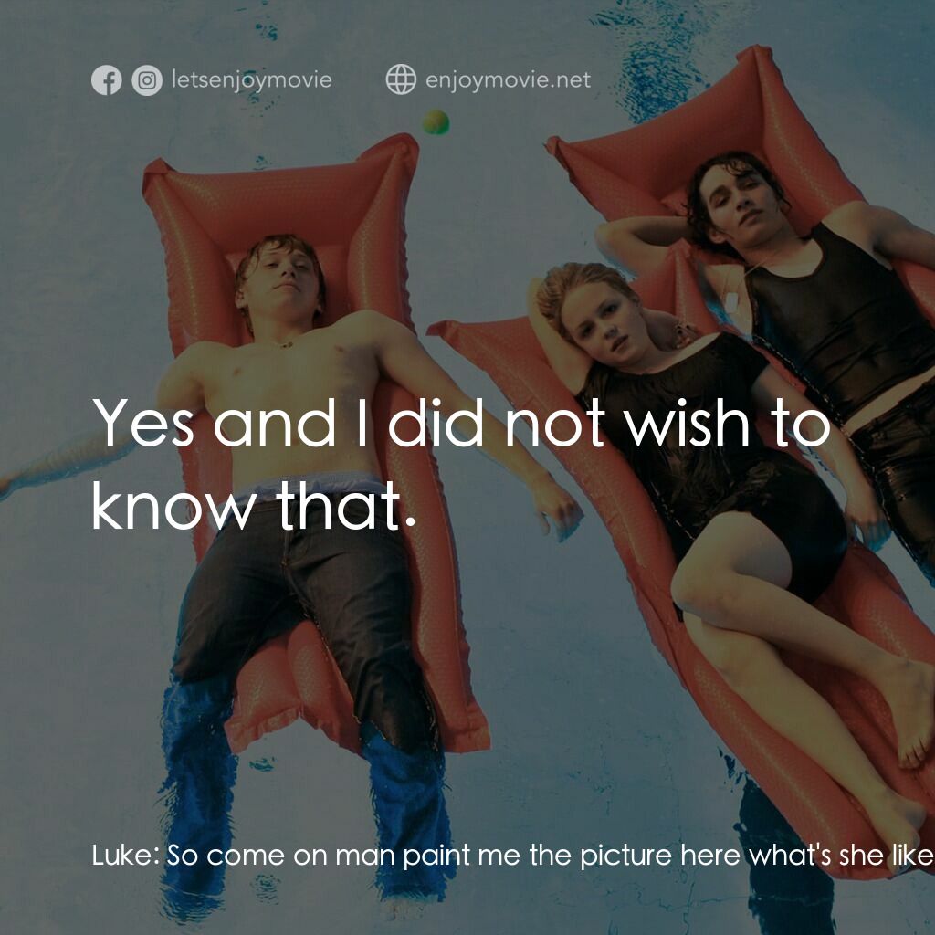 《櫻桃炸彈》經典台詞：Luke:  So come on man paint me the picture here wh ...