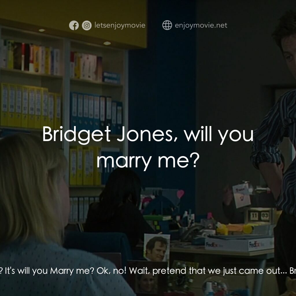 BJ 單身日記：男人禍水電影對白：Mark Darcy:  Can I ask you a question Bridget? Bridget Jones:  Of course, any que