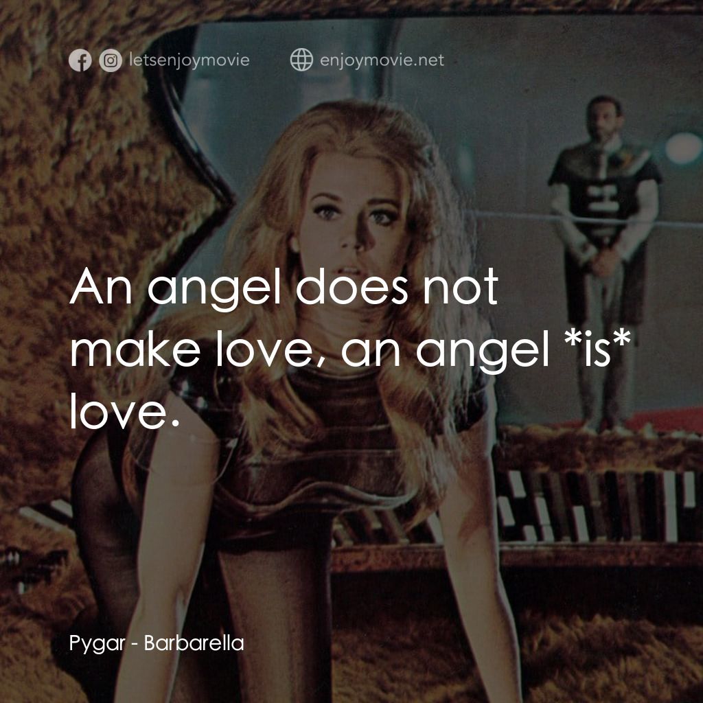 上空英雌電影對白：Pygar: An angel does not make love, an angel *is* love.