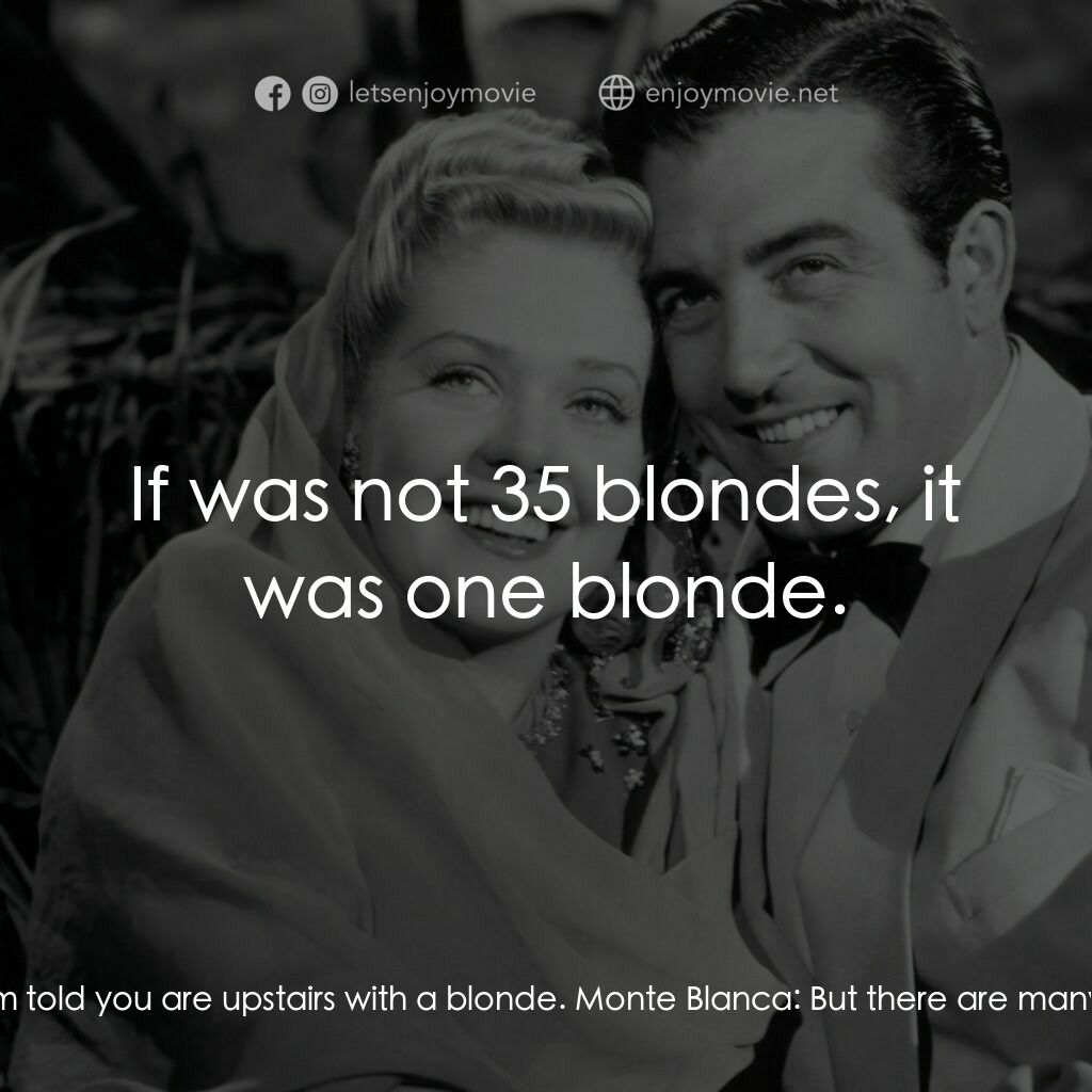 Week-End in Havana電影對白：Rosita Rivas:  And what did you think of your blonde? Monte Blanca:  Uh, the blon