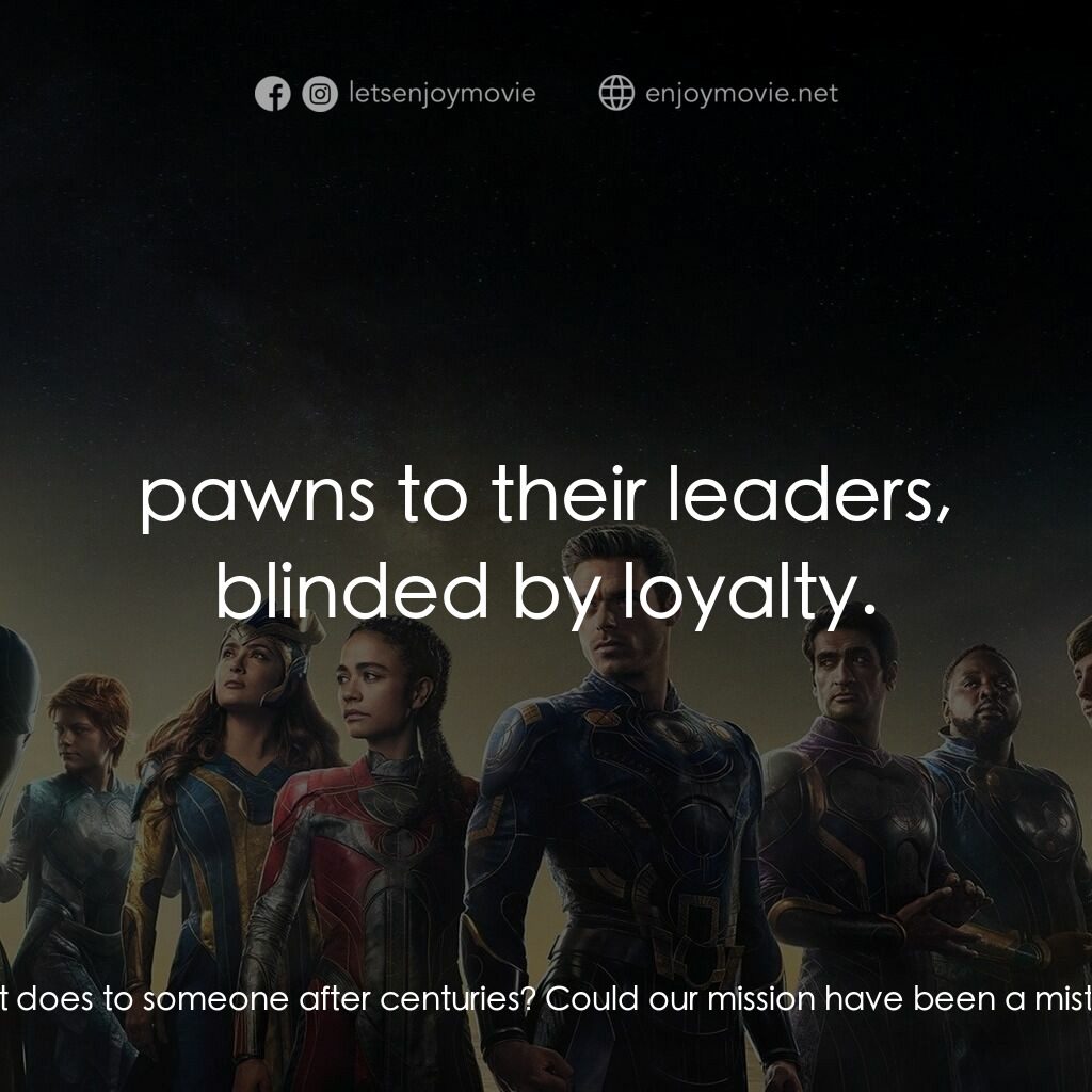 《永恆族》經典台詞：Druig:  I've watched humans destroy each other ...