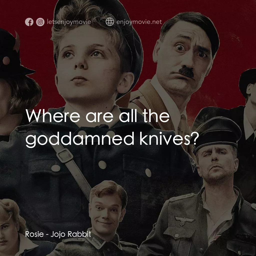 陽光兔仔兵電影對白：Rosie: Where are all the goddamned knives?