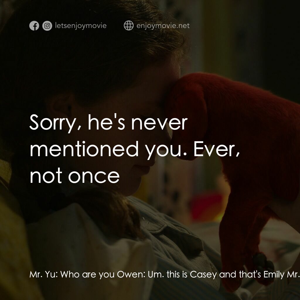 《大紅狗克里弗》經典台詞：Mr. Yu:  Who are you Owen:  Um. this is Casey and  ...