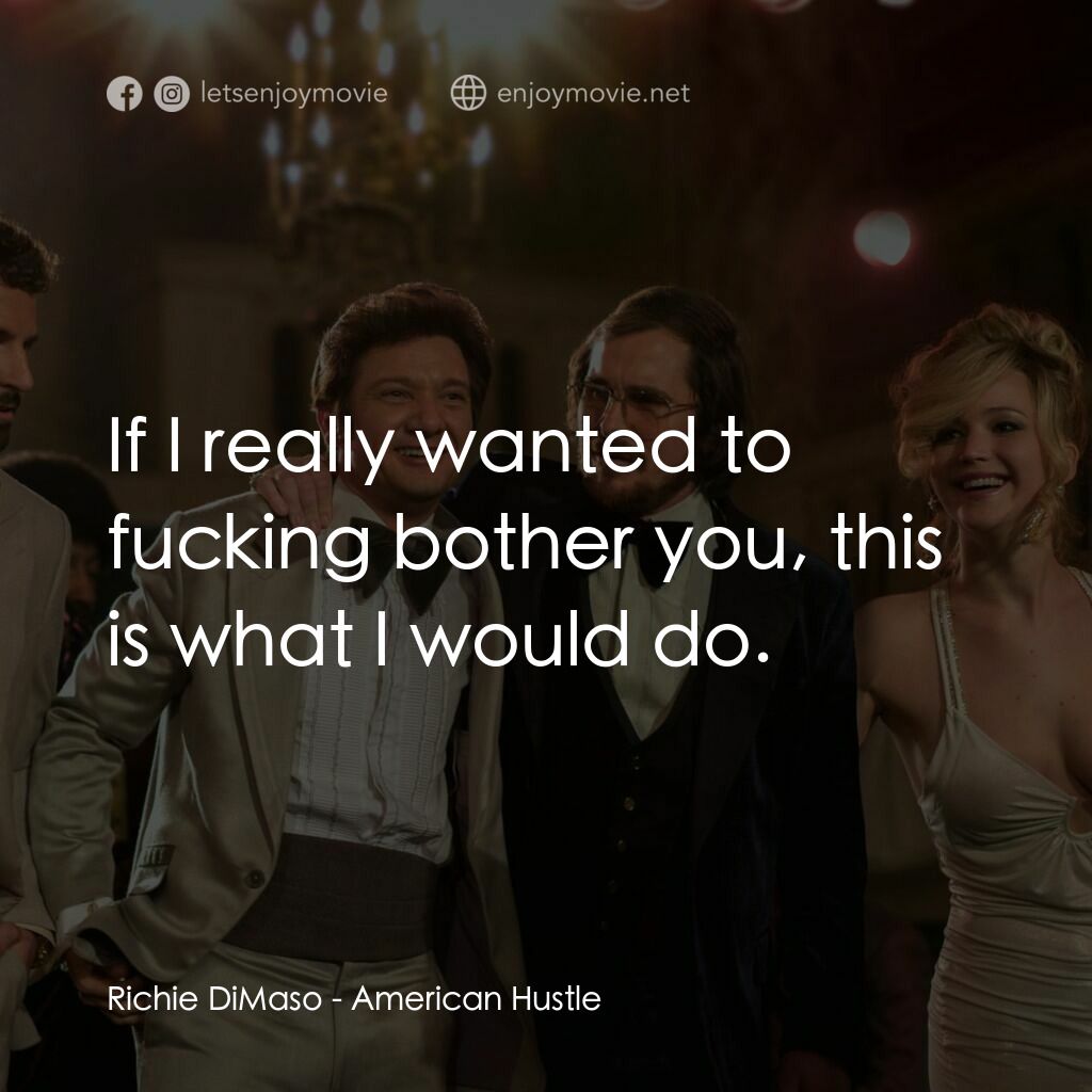 《騙海豪情》經典台詞：Richie DiMaso:  If I really wanted to fucking both ...
