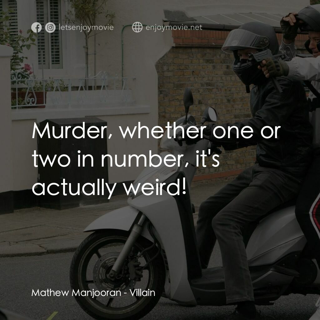 《Villain》經典台詞：Mathew Manjooran:  Murder, whether one or two in n ...