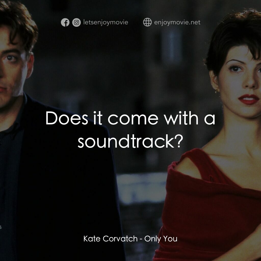 我心屬於你電影對白：Kate Corvatch:  Does it come with a soundtrack?