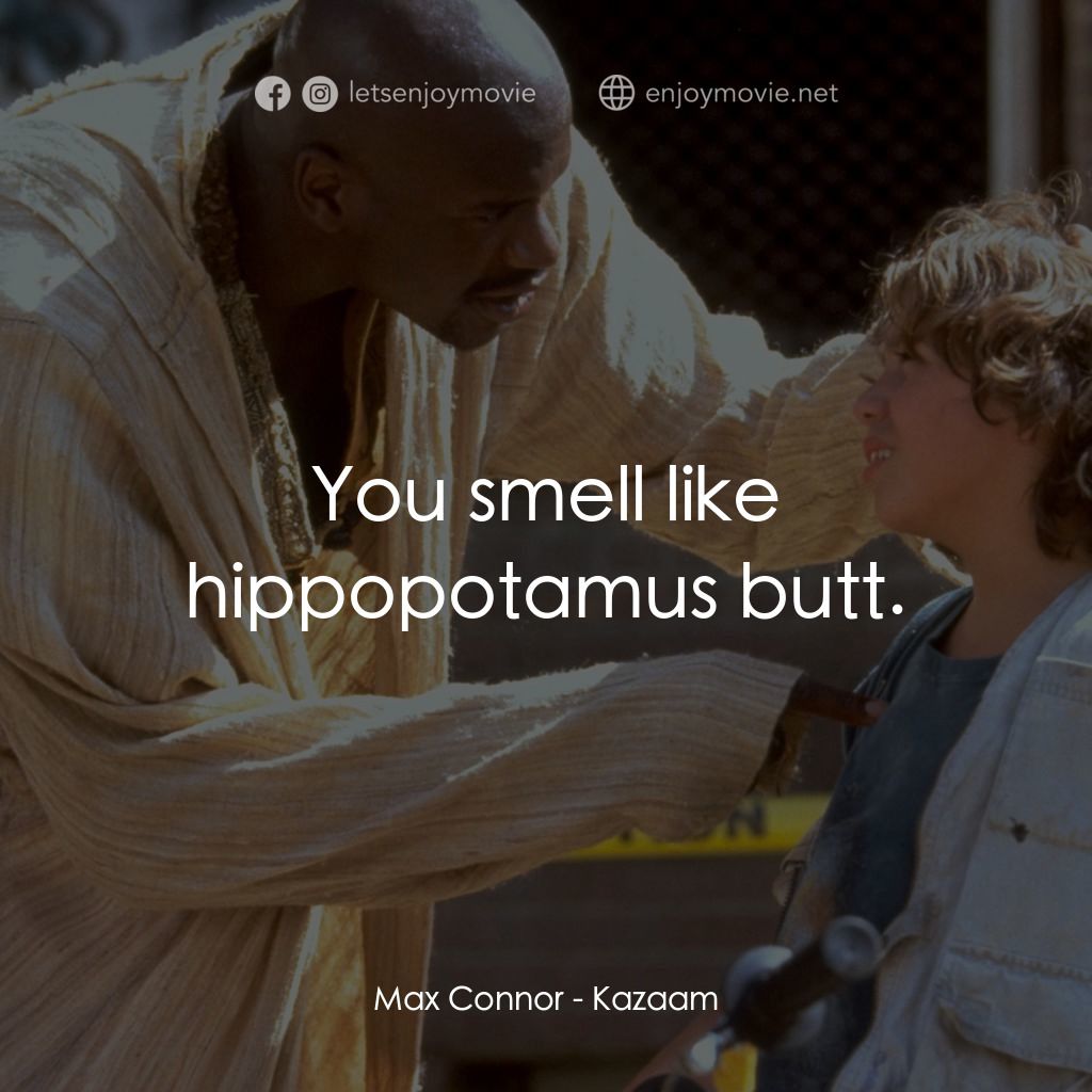 精靈也瘋狂電影對白：Max Connor: You smell like hippopotamus butt.