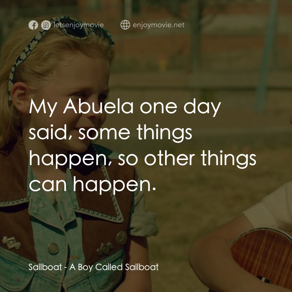 《有個男孩叫薩波》經典台詞：Sailboat: My Abuela one day said, some things happ ...