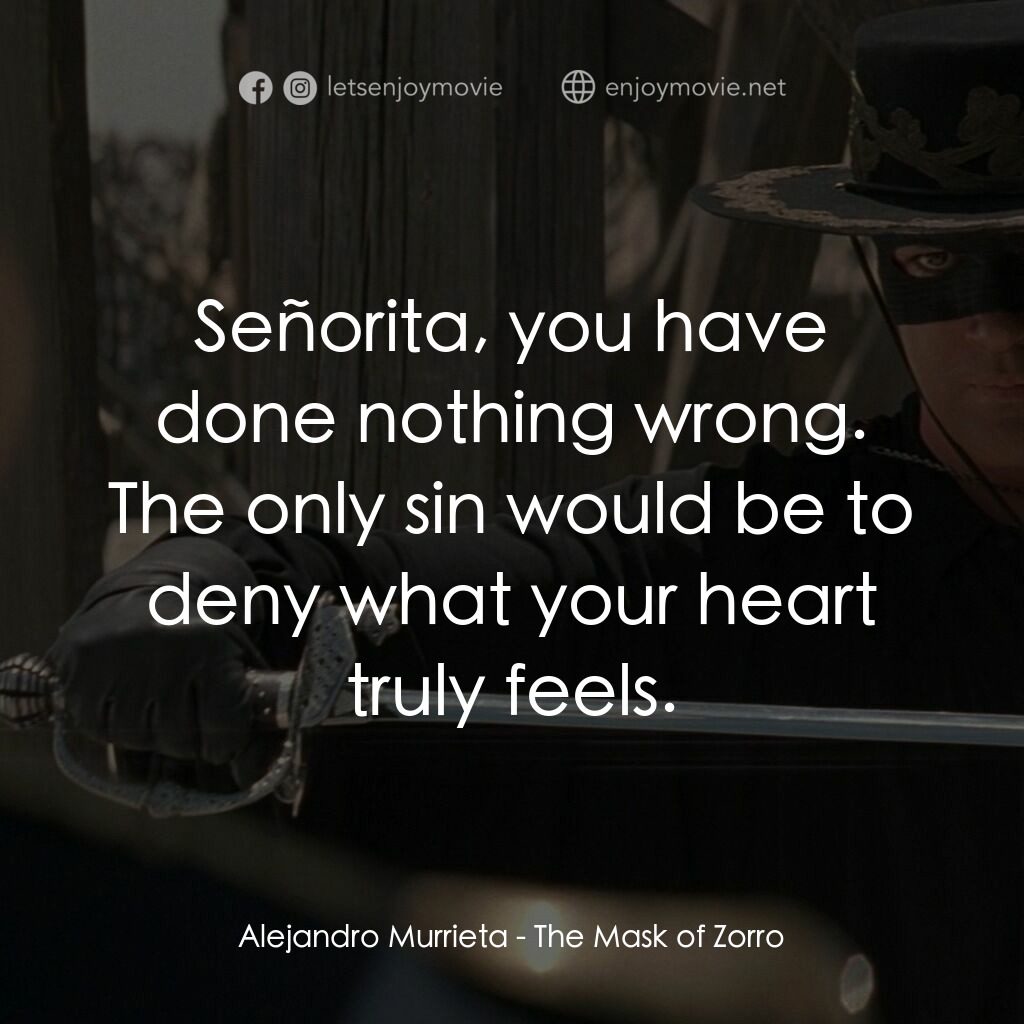 黑俠梭羅電影對白：Alejandro Murrieta:  Señorita, you have done nothing wrong. The only sin would be