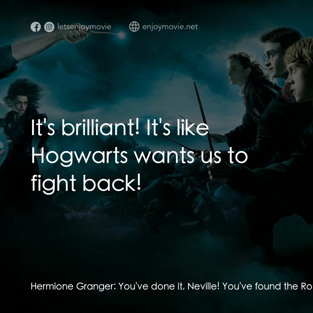 哈利波特：鳳凰會的密令電影對白：Hermione Granger:  You've done it, Neville! You've found the Room of Requirement!