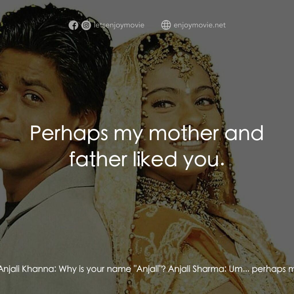 遺下的愛經典對白：Anjali Sharma:  What's your name? Anjali Khanna:  Anjali. Anjali Sharma:  Hey, that's my name