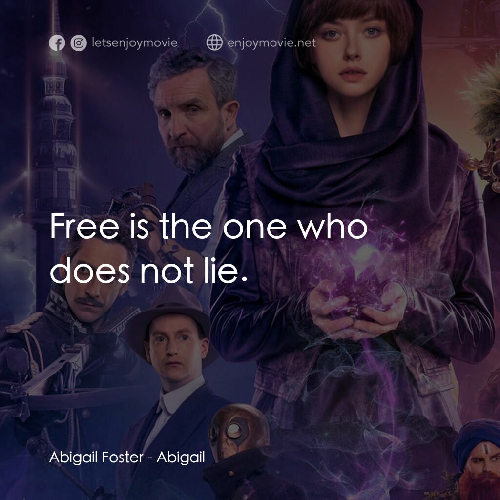 Abigail 魔域戰記電影對白：Abigail Foster:  Free is the one who does not lie.