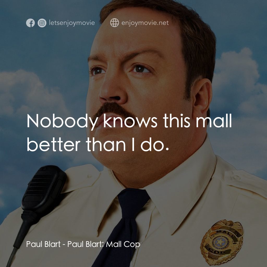百貨戰警電影對白：Paul Blart: Nobody knows this mall better than I do.