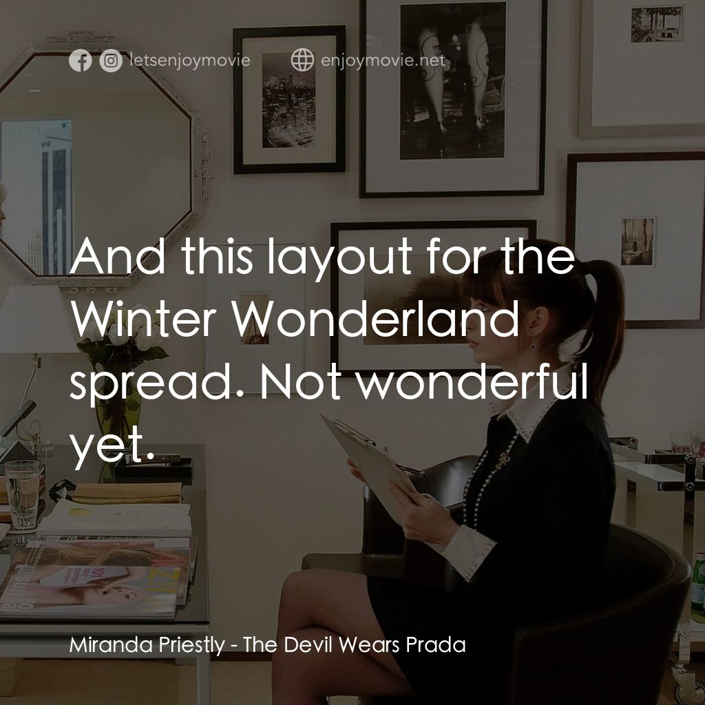 穿Prada的惡魔電影對白：Miranda Priestly: And this layout for the Winter Wonderland spread. Not wonderful