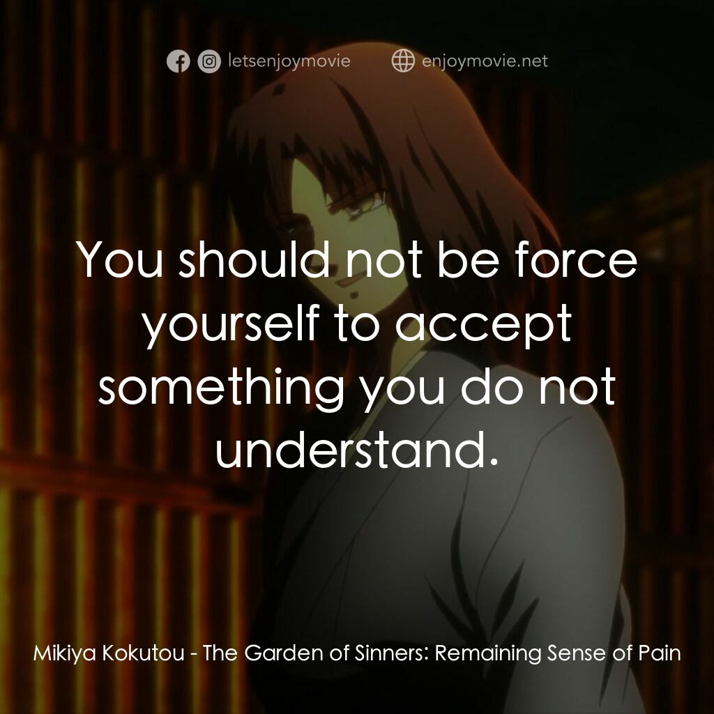 《空之境界劇場版：第三章 痛覺殘留》經典台詞：Mikiya Kokutou:  You should not be force yourself  ...