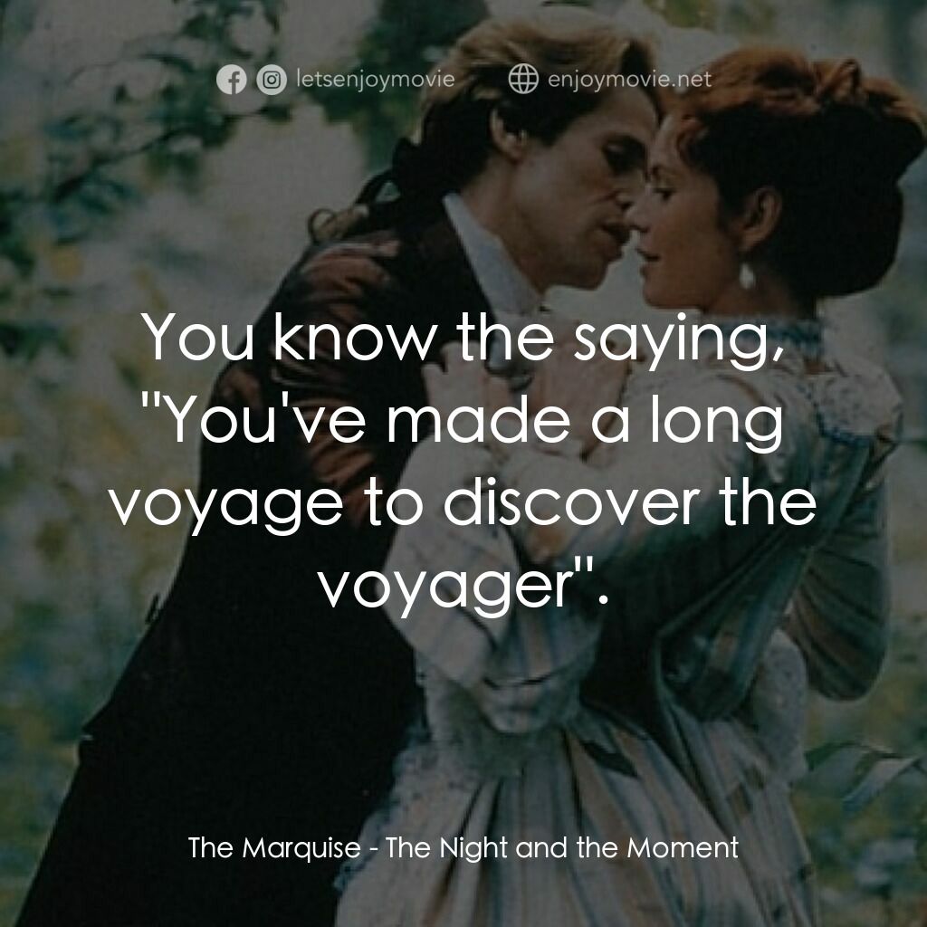 《夜與瞬》經典台詞：The Marquise:  You know the saying, "You' ...