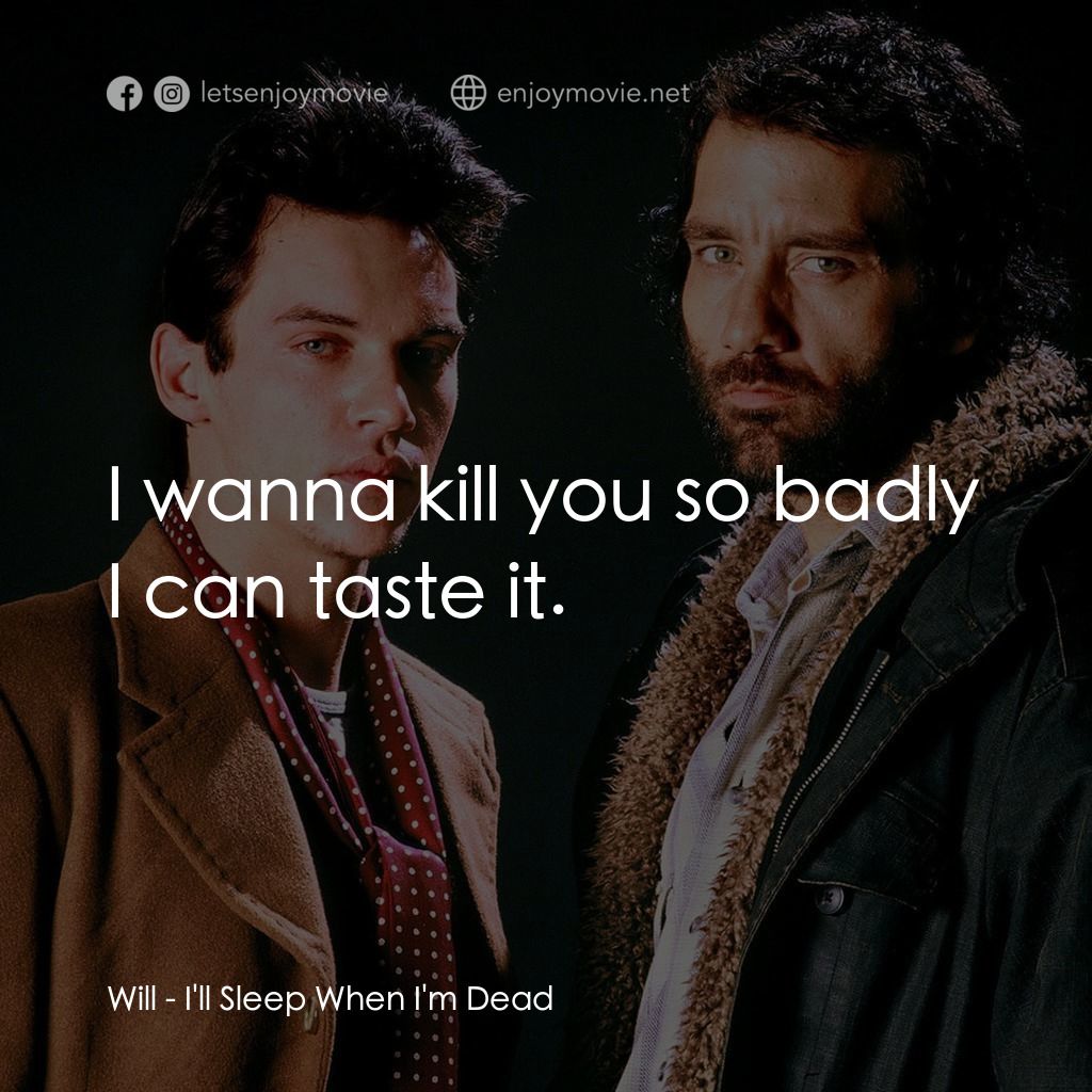 《至死方休》經典台詞：Will: I wanna kill you so badly I can taste it.
