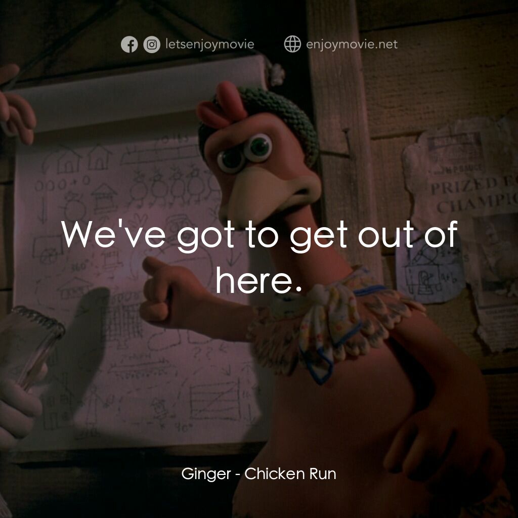 落跑雞!電影對白：Ginger:  We've got to get out of here.