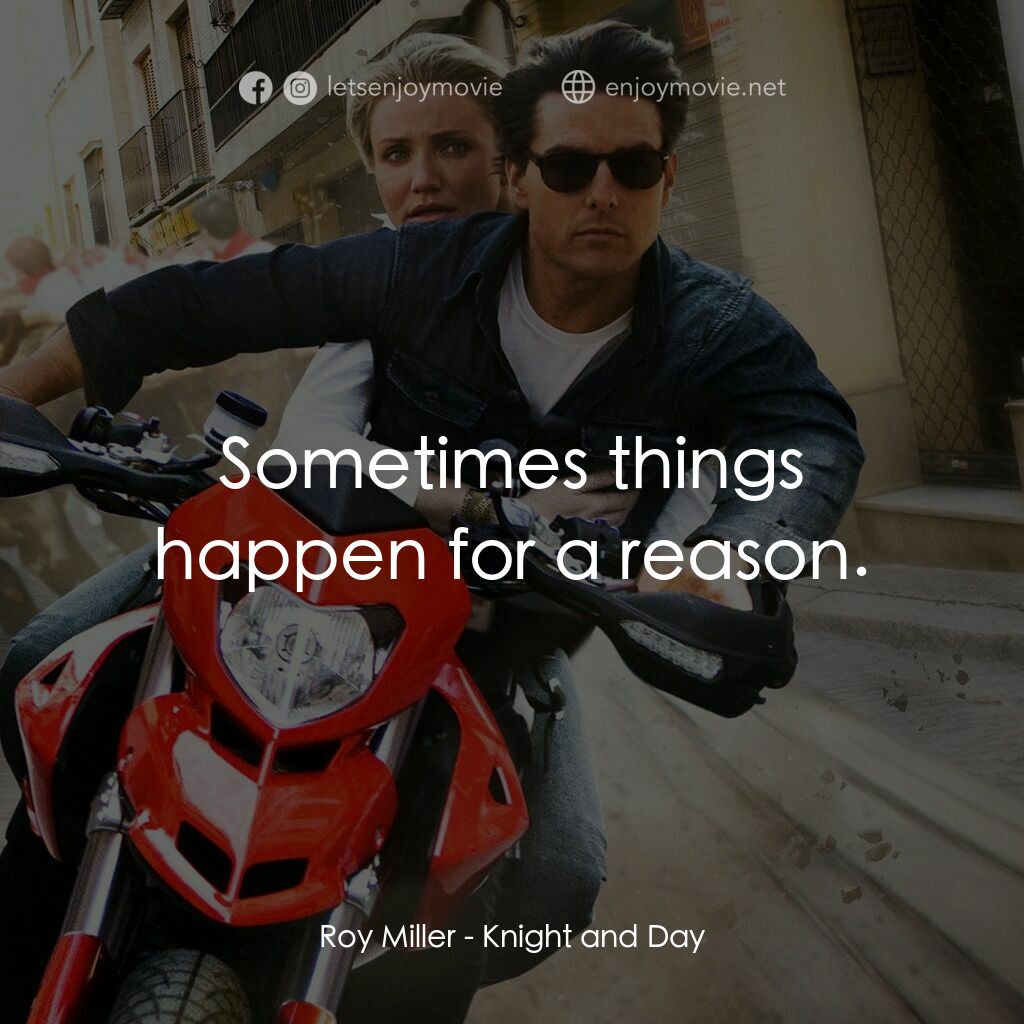 騎士出任務電影對白：Roy Miller:  Sometimes things happen for a reason.