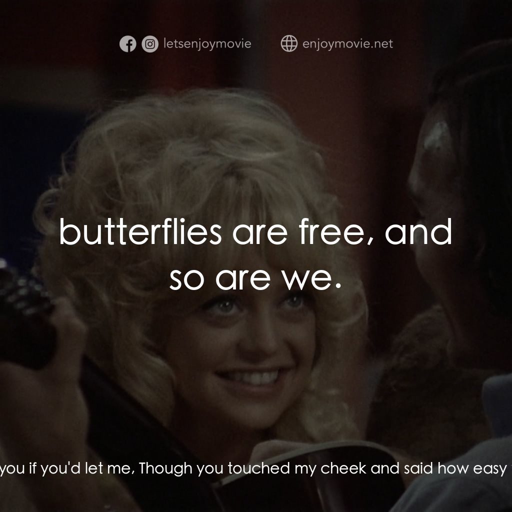 蝴蝶小姐電影對白：Don: I knew the day you met me, I could love you if you'd let me, Though you touc