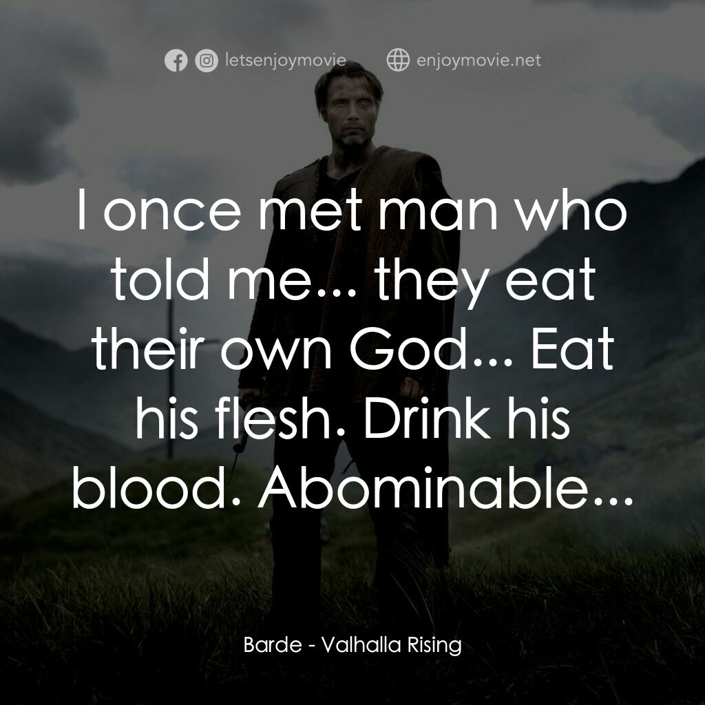 血染天堂路電影對白：Barde:  I once met man who told me... they eat their own God... Eat his flesh. Dr