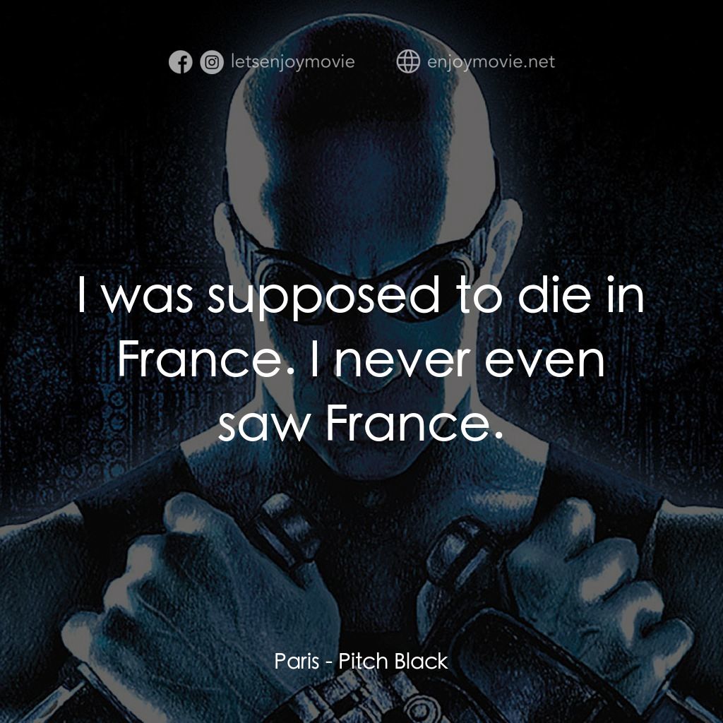 星際傳奇電影對白：Paris: I was supposed to die in France. I never even saw France.