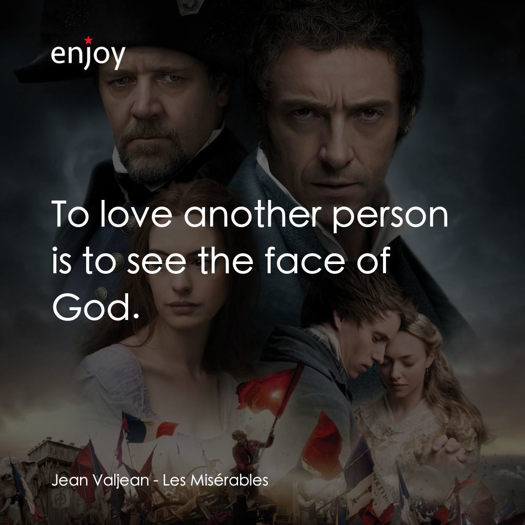 孤星淚經典對白：Jean Valjean: To love another person is to see the face of God.