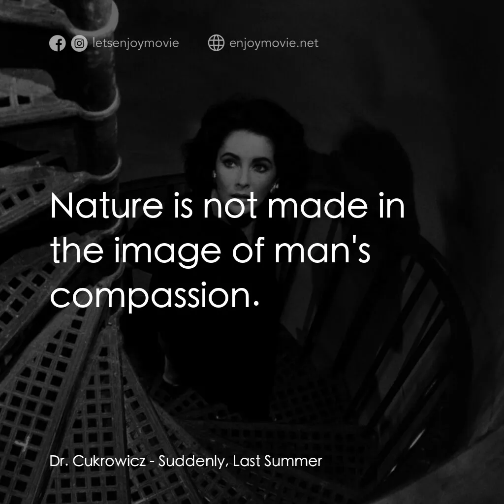 夏日痴魂電影對白：Dr. Cukrowicz:  Nature is not made in the image of man's compassion.
