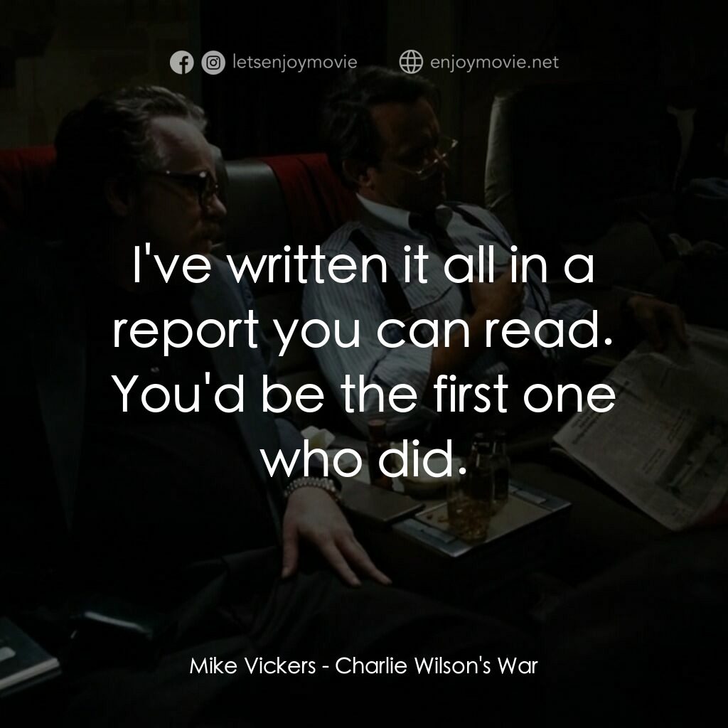 蓋世奇才電影對白：Mike Vickers:  I've written it all in a report you can read. You'd be the first o