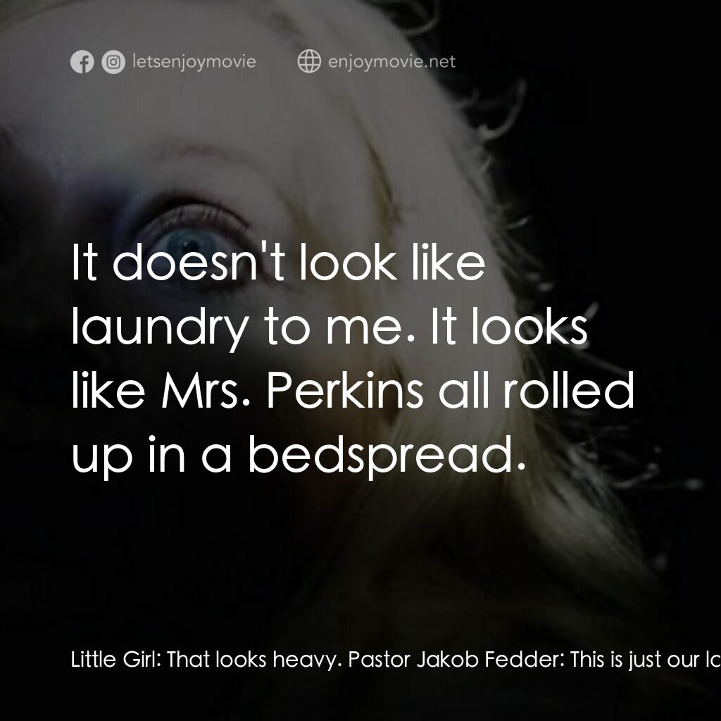 《雅各布之妻》經典台詞：Little Girl:  That looks heavy. Pastor Jakob Fedde ...