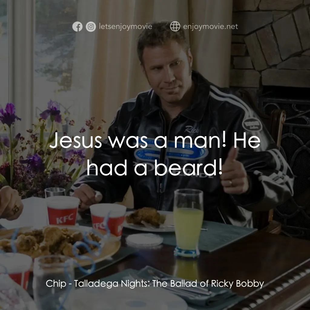 王牌飆風電影對白：Chip: Jesus was a man! He had a beard!