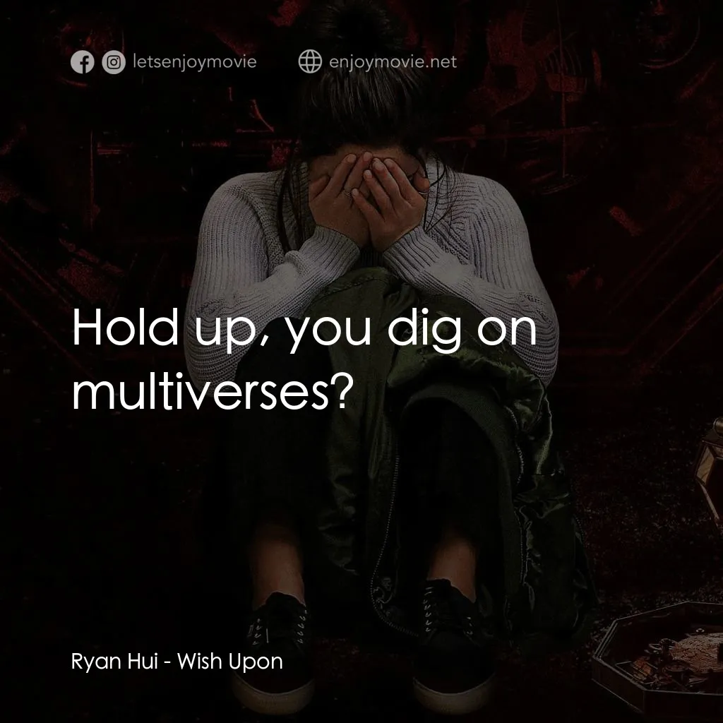 《死神凶盒》經典台詞：Ryan Hui: Hold up, you dig on multiverses?