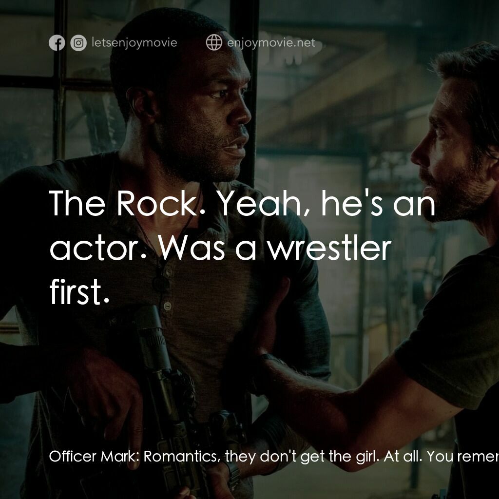 十字衝鋒車電影對白：Officer Mark:  Romantics, they don't get the girl. At all. You remember when Sean