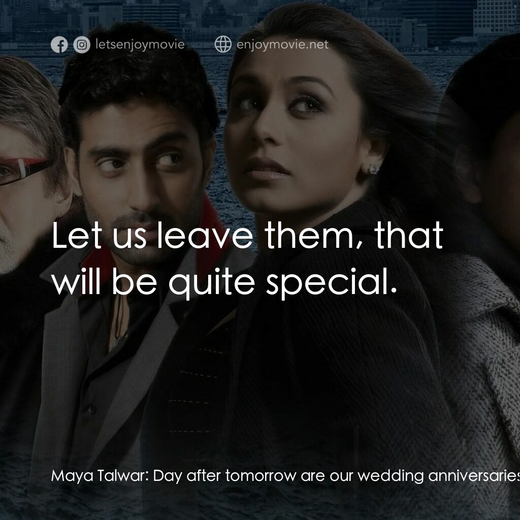 火車站上的愛情電影對白：Maya Talwar:  Day after tomorrow are our wedding anniversaries, so I thought we s