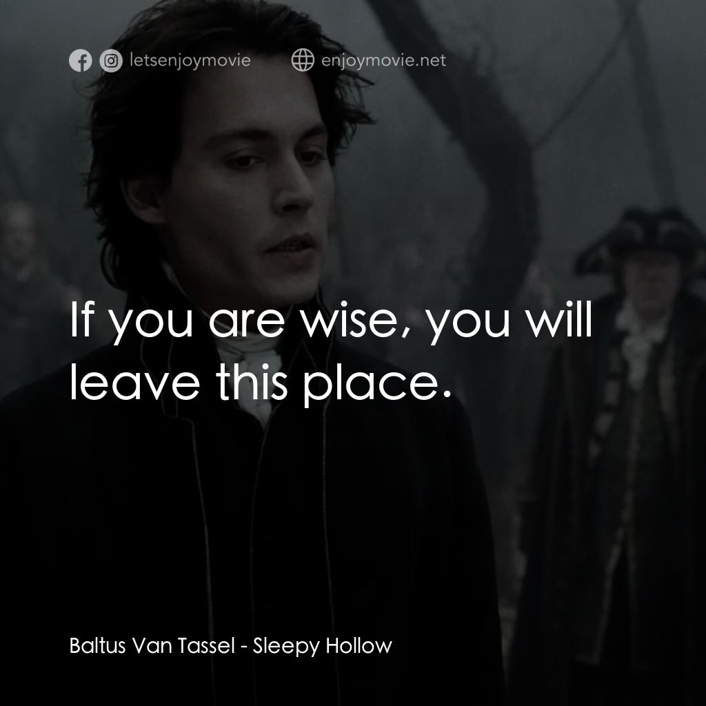 無頭谷電影對白：Baltus Van Tassel: If you are wise, you will leave this place.