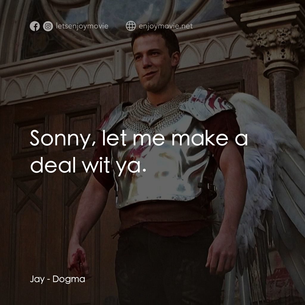 怒犯天條電影對白：Jay: Sonny, let me make a deal wit ya.