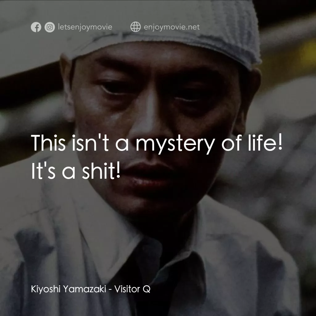 《拜訪者 Q》經典台詞：Kiyoshi Yamazaki: This isn't a mystery of life ...