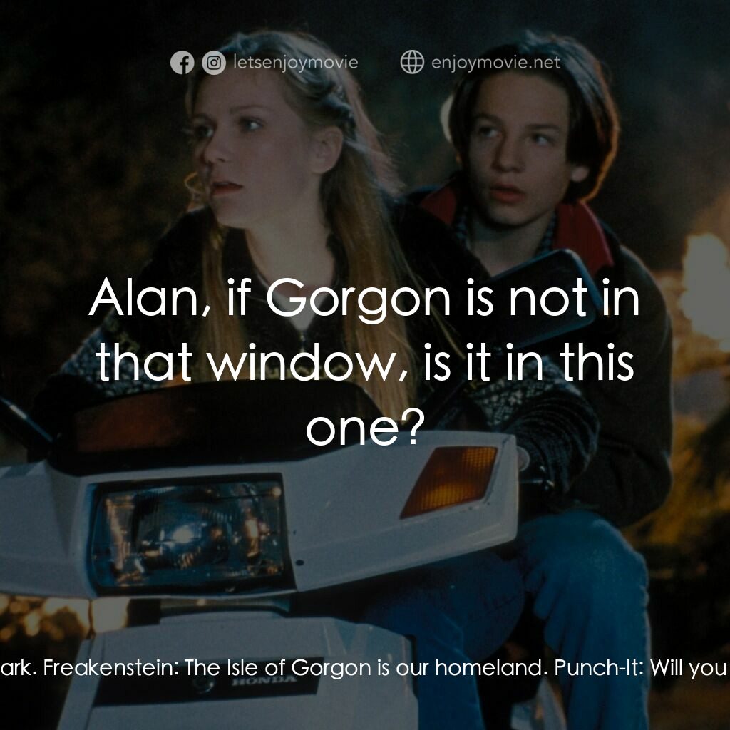 晶兵總動員電影對白：Alan:  What are you looking for? Freakenstein:  Gorgon. Alan:  Well, this is a Ce