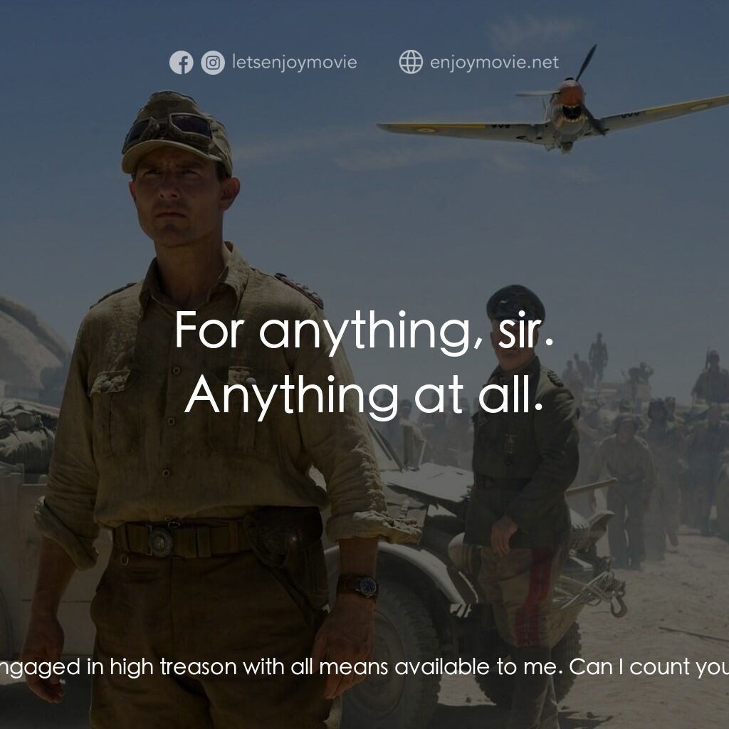 華爾基利暗殺行動電影對白：Col. Claus von Stauffenberg:  I'm engaged in high treason with all means availabl